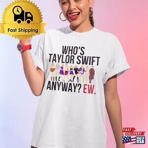 Whos Ts Anyway Ew Shirt The Eras Tour Classic T-Shirt